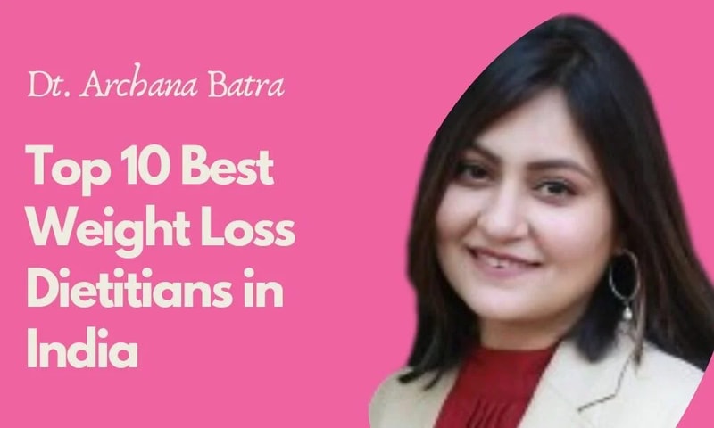 Top 10 Best Weight Loss Dietitians in India (2026) — Expert Guidance for Healthy Transformation